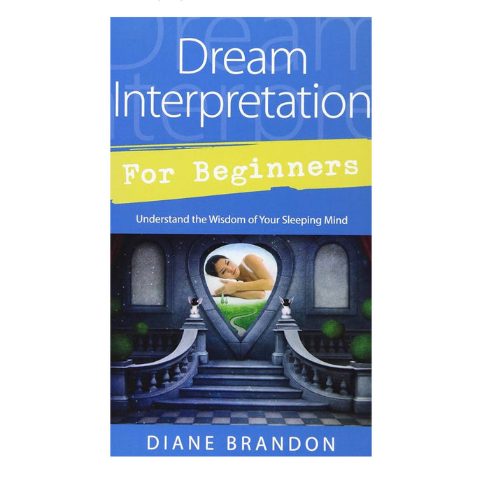 Dream Interpretation for Beginners: Understand the Wisdom of Your Sleeping Mind