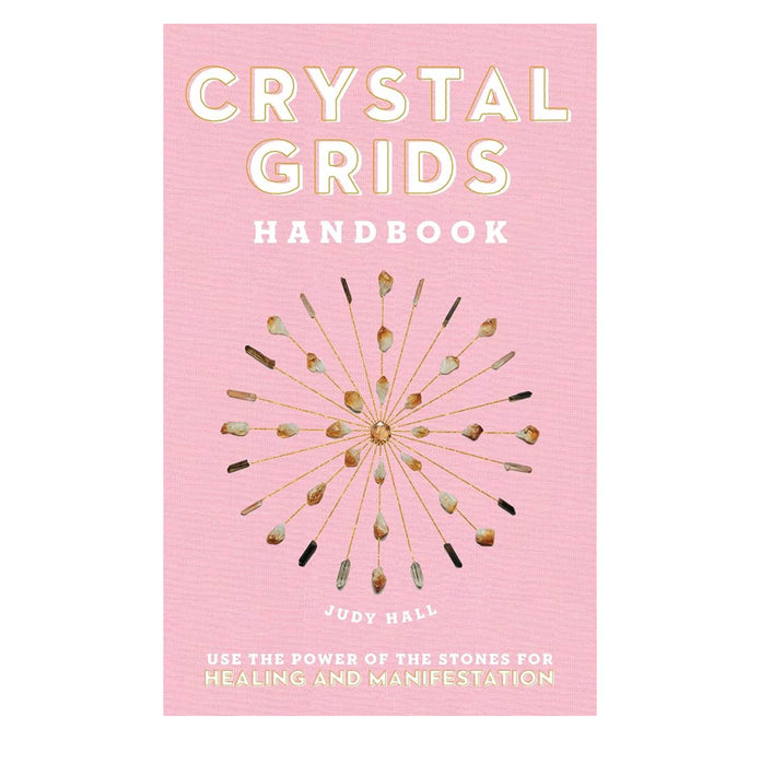 Crystal Grids Handbook: Use the Power of the Stones for Healing and Manifestation