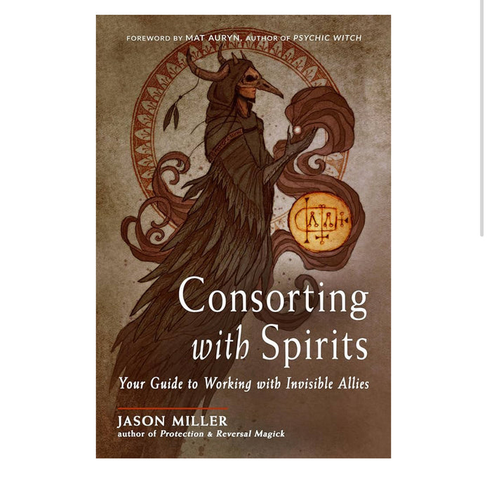 Consorting with Spirits: Your Guide to Working with Invisible Allies