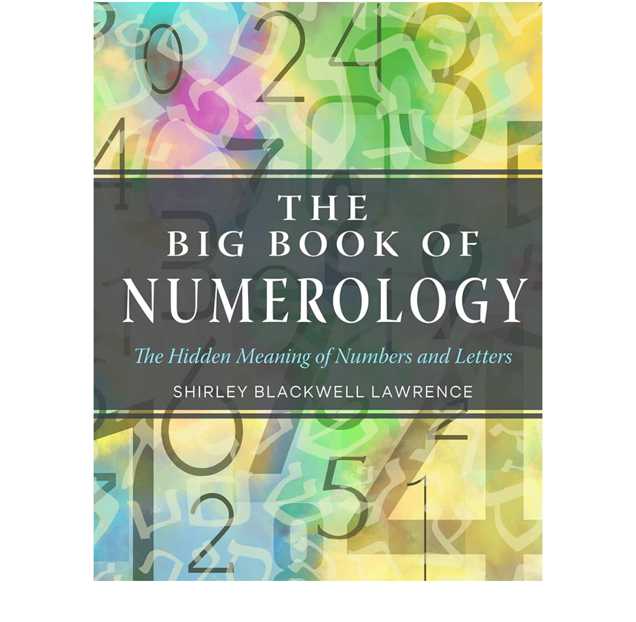 The Big Book of Numerology: The Hidden Meaning of Numbers and Letters