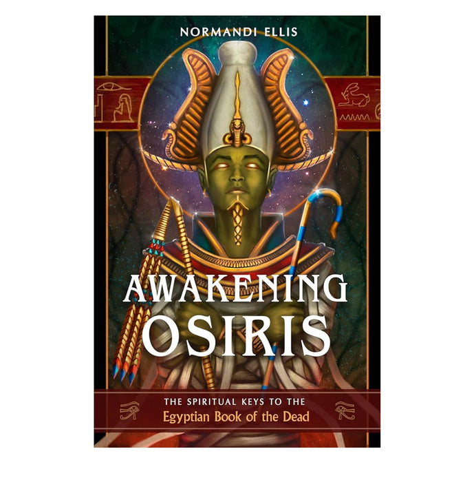 Awakening Osiris: The Spiritual Keys to the Egyptian Book of the Dead