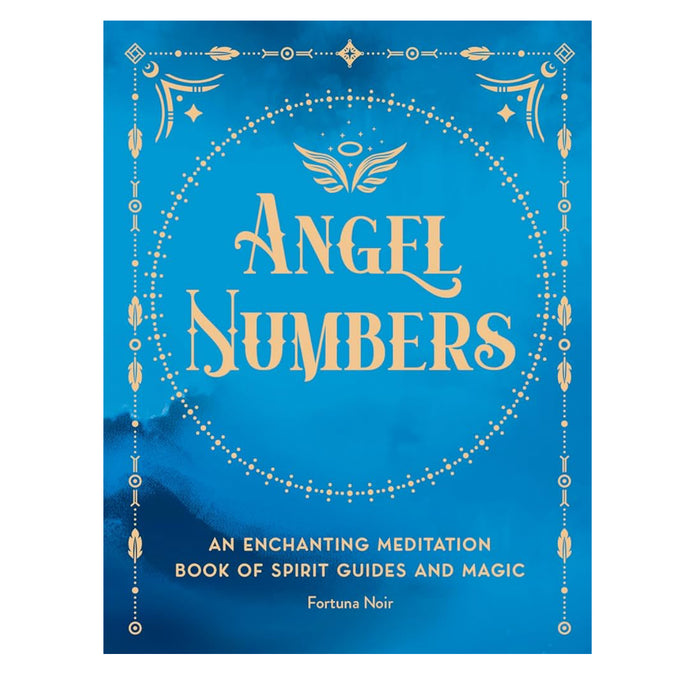 Angel Numbers: An Enchanting Meditation Book of Spirit Guides and Magic