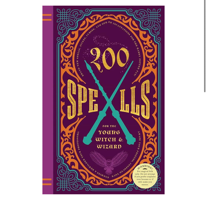 200 Spells for the Young Witch & Wizard: Brand New Spells, Jinxes, Curses, and Other Incantations